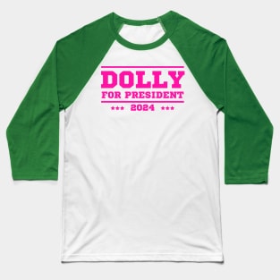 Dolly For President 2024 Baseball T-Shirt